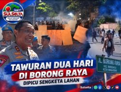 Tawuran Dua Hari di Borong Raya Dipicu Sengketa Lahan