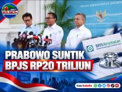 Prabowo Suntik BPJS Rp20 Triliun, Layanan Disorot